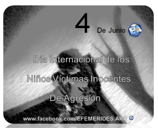 El 4 de junio de cada ao la Asamblea General de las Naciones Unidas decide conmemorar el Da Internacional de los Nios Vctimas Inocentes de Agresin. 