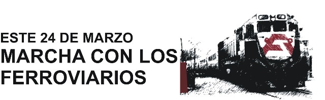 Los ferroviarios se movilizaron y lo harn este 24 de marzo.